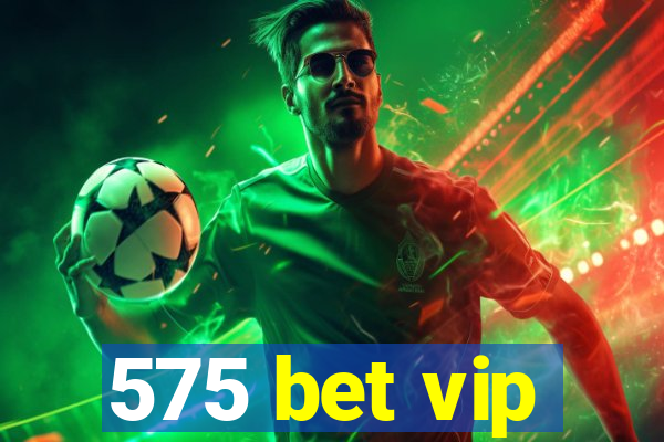 575 bet vip